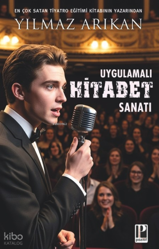 Uygulamalı Hitabet Sanatı | Yılmaz Arıkan | Pozitif Yayınları