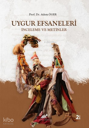 Uygur Efsaneleri ;İnceleme ve Metinler