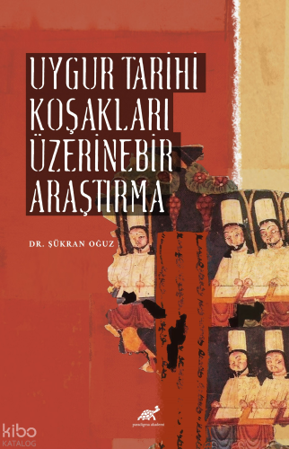 Uygur Tarihi Koşakları Üzerine Bir Araştırma