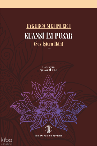 Uygurca Metinler I; Kuanşi İm Pusar (Ses İşitan İlah)