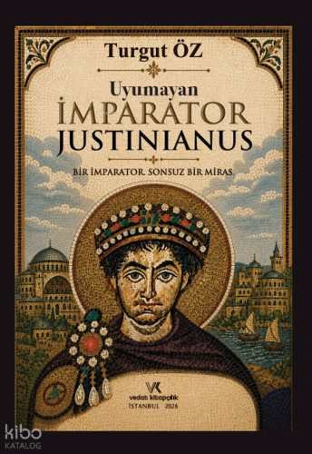 Uyumayan İmparator Justinianus (Ciltli) | Turgut Öz | Vedat Kitapçılık