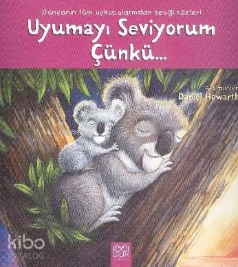 Uyumayı Seviyorum Çünkü...; Dünyanın Tüm Uykucularından Sevgi Sözleri 