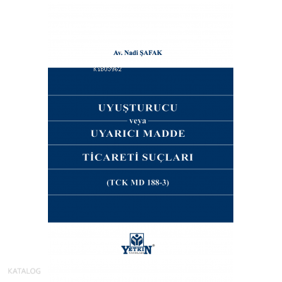 Uyuşturucu veya Uyarıcı Madde Ticareti Suçları | Nadi Şafak | Yetkin Y