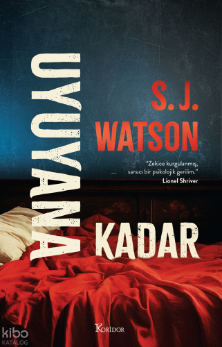 Uyuyana Kadar | S. J. Watson | Koridor Yayıncılık