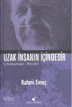 Uzak İnsanın İçindedir; İç Konuşmalar / Metinler