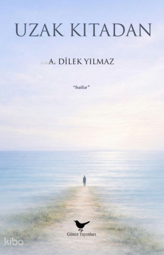 Uzak Kıtadan | A. Dilek Yılmaz | Günce Yayınları