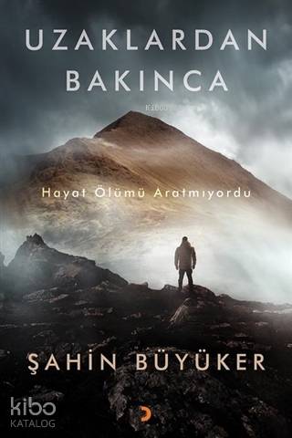 Uzaklardan Bakınca; Hayat Ölümü Aratmıyordu | Şahin Büyüker | Cinius Y