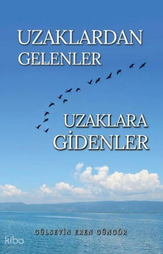 Uzaklardan Gelenler Uzaklara Gidenler