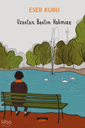 Uzaktan Baktım Halimize | Eser Kuru | Notos Kitap