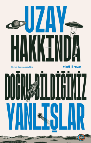 Uzay Hakkında Doğru Bildiğiniz Yanlışlar | Matt Brown | Orenda Kitap
