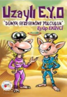 Uzaylı E.Y.O Dünya Gezegenine Yolculuk | Eyüp Ekinci | Mühür Kitaplığı