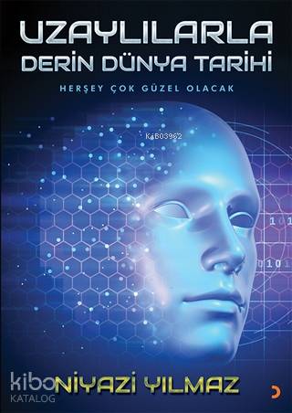 Uzaylılarla Derin Dünya Tarihi Her Şey Çok Güzel Olacak