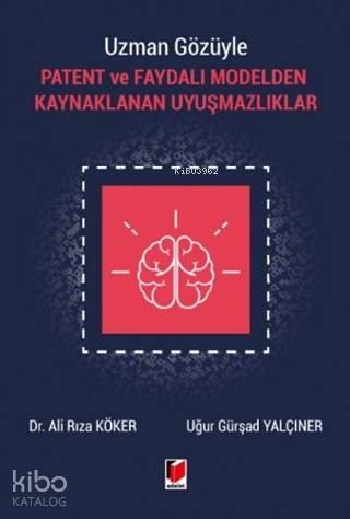 Uzman Gözüyle Patent ve Faydalı Modelden Kaynaklanan Uyuşmazlıklar