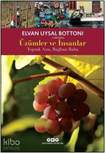 Üzümler ve İnsanlar Toprak Ana, Bağban Baba | Elvan Uysal Bottoni | Ya