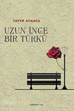 Uzun İnce Bir Türkü | Tayyib Atmaca | Nar Yayınları