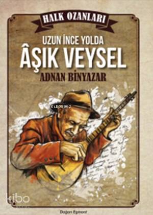 Uzun İnce Yolda Aşık Veysel (10+ Yaş); Halk Ozanları