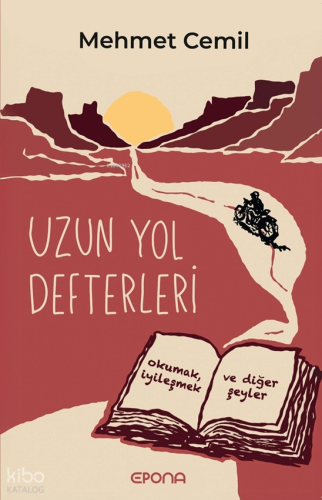 Uzun Yol Defterleri;Okumak, İyileşmek ve Diğer Şeyler | Mehmet Cemil |