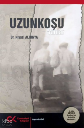 Uzunkoşu-Anılar | Niyazi Altunya | Cumhuriyet Kitapları
