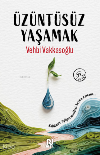 Üzüntüsüz Yaşamak | Vehbi Vakkasoğlu | Nesil Yayınları