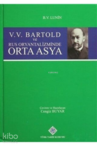 V. V. Bartold ve Rus Oryantalizminde Orta Asya