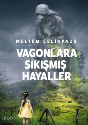 Vagonlara Sıkışmış Hayaller