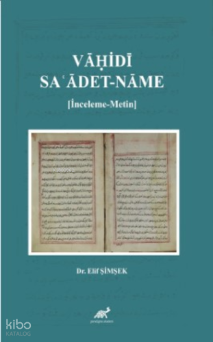 Vāḥi dī: Saʿādet-nāme [İnceleme- Metin]