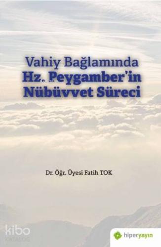 Vahiy Bağlamında Hz. Peygamber'in Nübüvvet Süreci | Fatih Tok | Hip