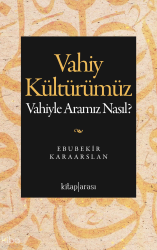 Vahiy Kültürümüz;Vahiyle Aramız Nasıl?