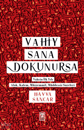 Vahiy Sana Dokunursa;Vahyin İlk Yılı - Alak, Kalem, Müzzemmil, Müddess