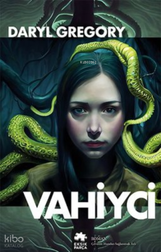 Vahiyci | Daryl Gregory | Eksik Parça Yayınları