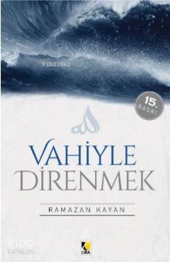 Vahiyle Direnmek | Ramazan Kayan | Çıra Yayınları