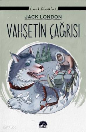 Vahşetin Çağrısı | Jack London | Martı Yayınları