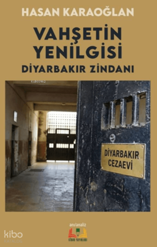 Vahşetin Yenilgisi;Diyarbakır Zindanı | Hasan Karaoğlan | Sidar Yayınl