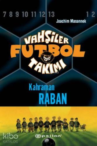 Vahşiler Futbol Takımı 6; Kahraman Raban