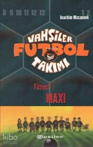 Vahşiler Futbol Takımı 7; Füzeci Maxi