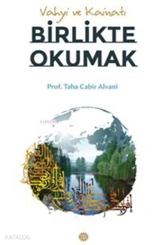 Vahyi Ve Kainatı Birlikte Okumak