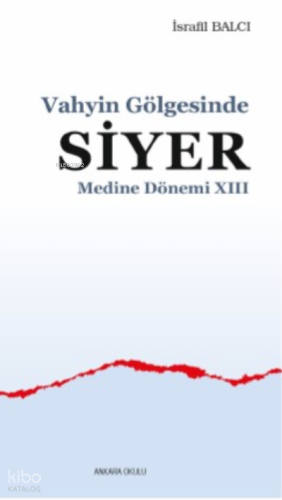 Vahyin Gölgesinde Siyer Medine Dönemi XIII | İsrafil Balcı | Ankara Ok