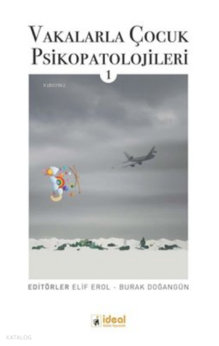 Vakalarla Çocuk Psikopatolojileri - 1 | Kolektif | İdeal Kültür Yayınc