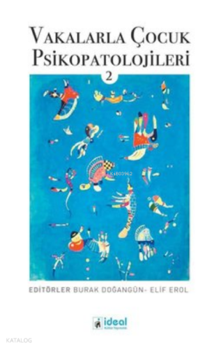 Vakalarla Çocuk Psikopatolojileri - 2 | Kolektif | İdeal Kültür Yayınc