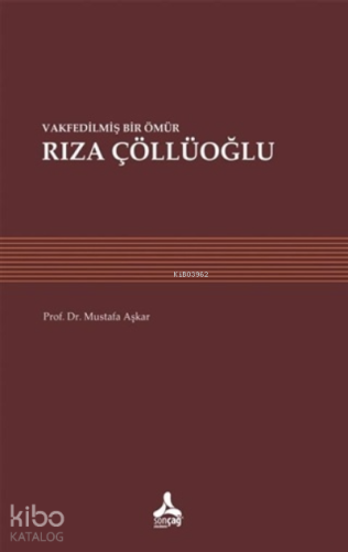 Vakfedilmiş Bir Ömür: Rıza Çöllüoğlu