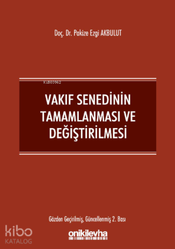 Vakıf Senedinin Tamamlanması ve Değiştirilmesi | Pakize Ezgi Akbulut |
