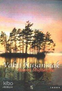 Vakti Kuşanmak | Atasoy Müftüoğlu | İnsan Yayınları