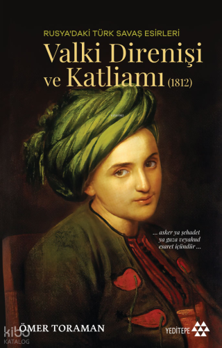 Valki Direnişi ve Katliamı (1812);Rusya’daki Türk Savaş Esirleri | Öme