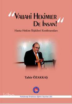 Vallahi Hekimler De İnsan; Hasta - Hekim İlişkileri Konferansları