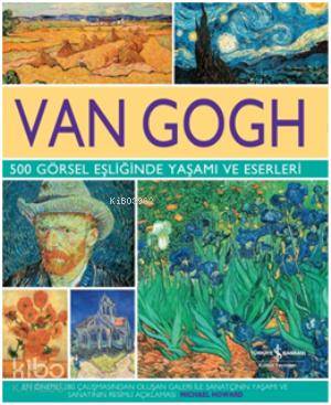 Van Gogh 500 Görsel Eşliğinde Yaşamı ve Eserleri (Ciltli)