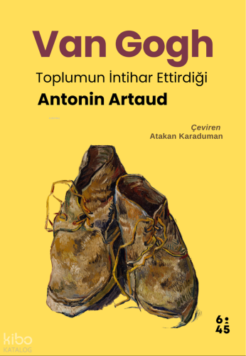 Van Gogh ;Toplumun İntihar Ettirdiği | Antonin Artaud | Altıkırkbeş Ya