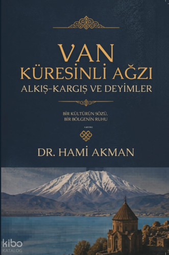 Van Küresinli Ağzı;Alkış - Kargış ve Deyimler | Hami Akman | Babıali K