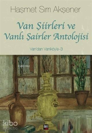 Van Şiirleri ve Vanlı Şairler Antolojisi; Van'dan Vaniköy'e - 3 | Haşm