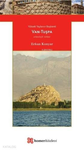 Van - Tuşpa; Yüksek Yaylanın Başkenti