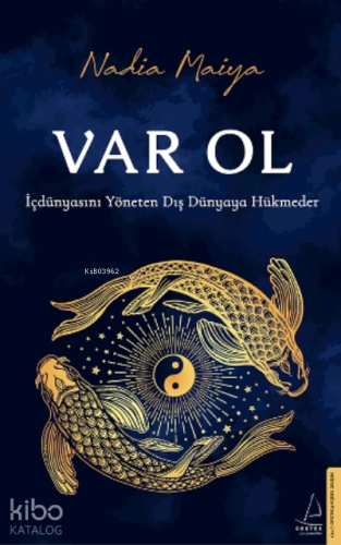 Var Ol;İçdünyasını Yöneten Dış Dünyaya Hükmeder | Nadia Maiya | Deste
